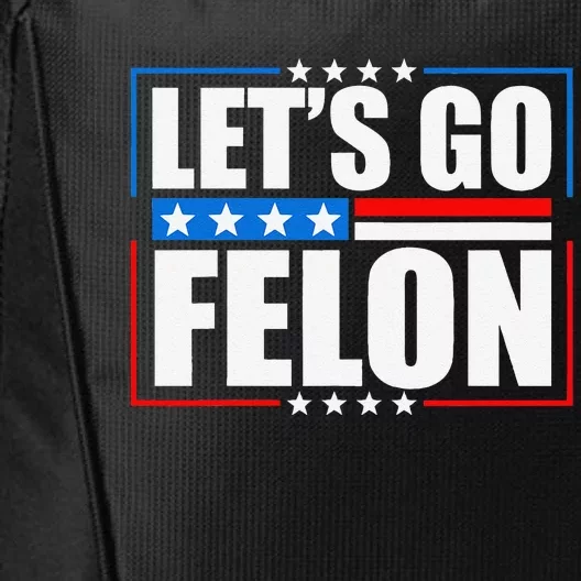 I Am Voting Convicted Felon 2024 Trump Lets Go Felon City Backpack