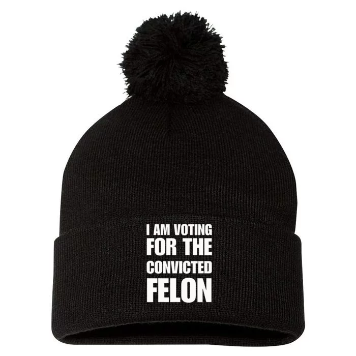 I Am Voting For The Convicted Felon Pom Pom 12in Knit Beanie