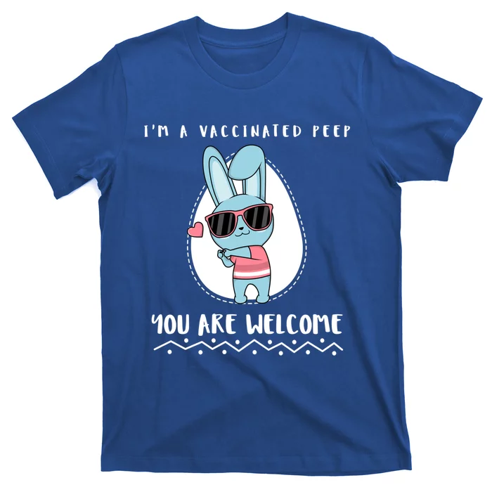 Im A Vaccinated Peep You Are Welcome Gift T-Shirt