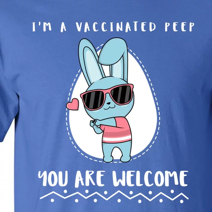 Im A Vaccinated Peep You Are Welcome Gift Tall T-Shirt