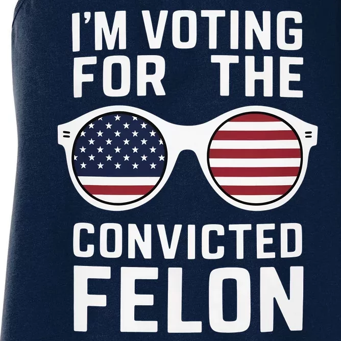 I Am Voting For A Convicted Felon Trump 2024 Women's Racerback Tank