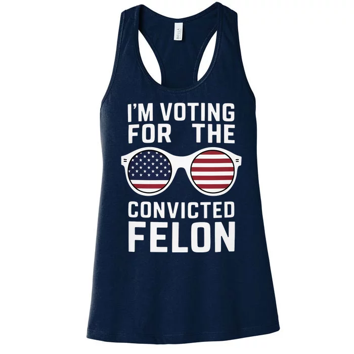 I Am Voting For A Convicted Felon Trump 2024 Women's Racerback Tank