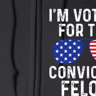 I Am Voting For A Convicted Felon Trump 2024 Sunglasses Design Full Zip Hoodie