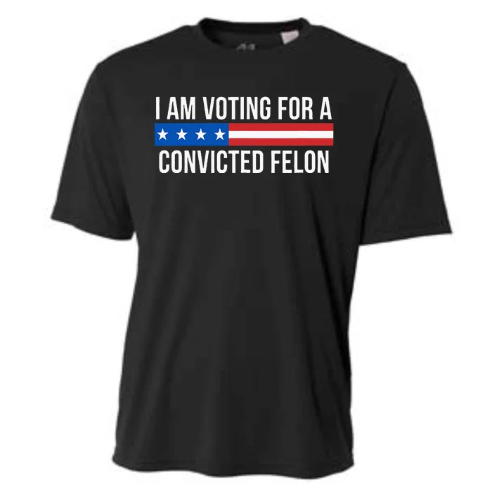 I Am Voting For A Convicted Felon Cooling Performance Crew T-Shirt