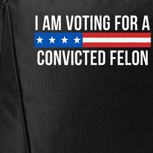 I Am Voting For A Convicted Felon City Backpack