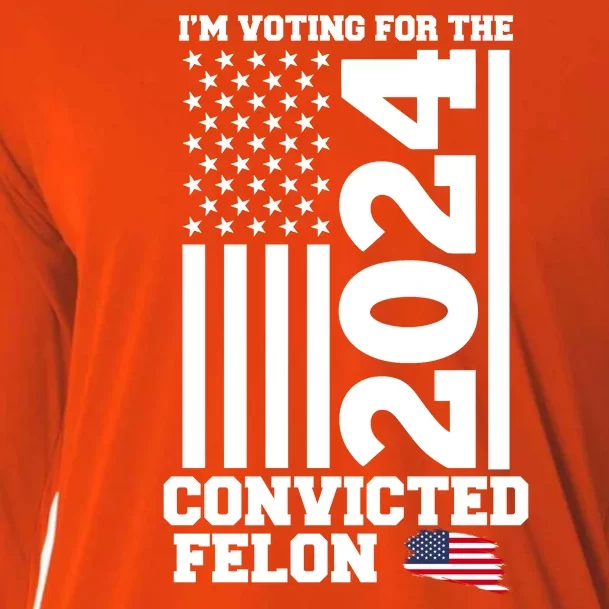 I Am Voting For The Convicted Felon Donald Trump 2024 Usa Flag Cooling Performance Long Sleeve Crew