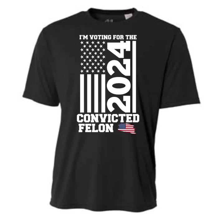 I Am Voting For The Convicted Felon Donald Trump 2024 Usa Flag Cooling Performance Crew T-Shirt