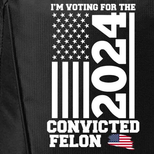 I Am Voting For The Convicted Felon Donald Trump 2024 Usa Flag City Backpack