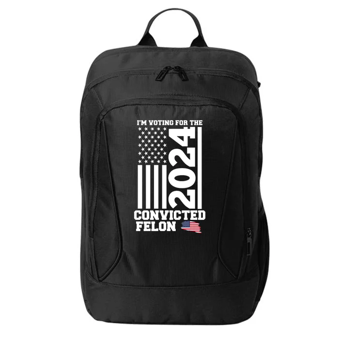 I Am Voting For The Convicted Felon Donald Trump 2024 Usa Flag City Backpack