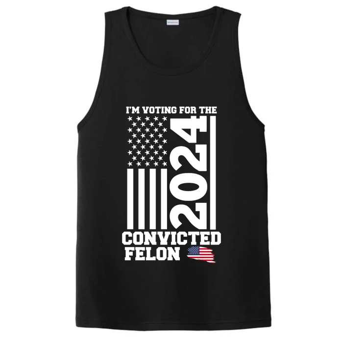 I Am Voting For The Convicted Felon Donald Trump 2024 Usa Flag Performance Tank