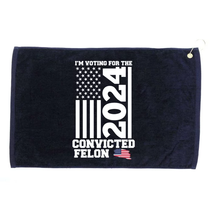 I Am Voting For The Convicted Felon Donald Trump 2024 Usa Flag Grommeted Golf Towel