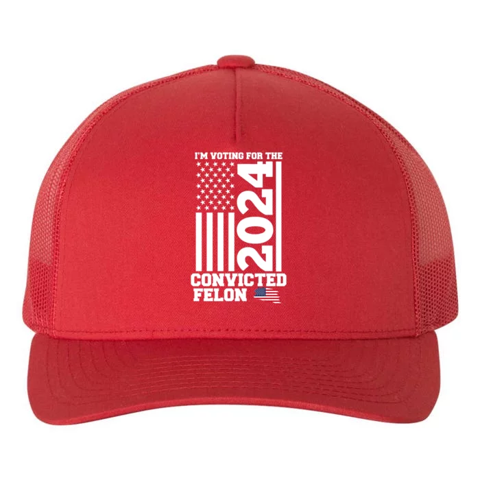 I Am Voting For The Convicted Felon Donald Trump 2024 Usa Flag Yupoong Adult 5-Panel Trucker Hat