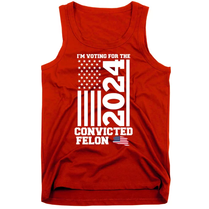 I Am Voting For The Convicted Felon Donald Trump 2024 Usa Flag Tank Top