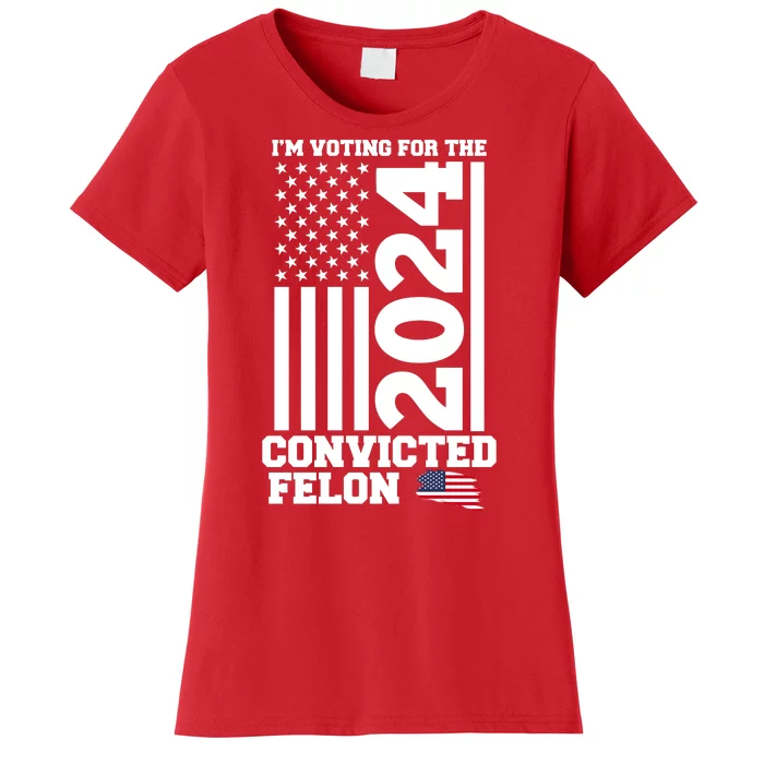 I Am Voting For The Convicted Felon Donald Trump 2024 Usa Flag Women's T-Shirt