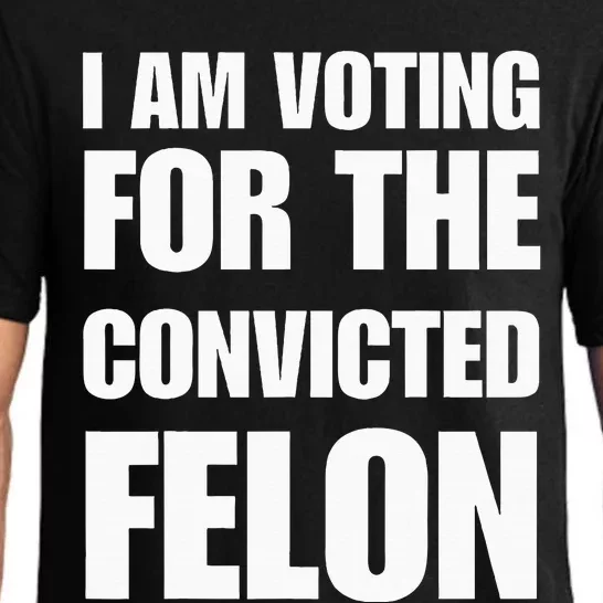 I Am Voting For The Convicted Felon Pajama Set