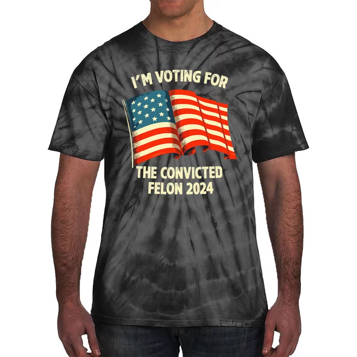 I Am Voting Convicted Felon 2024 Tie-Dye T-Shirt