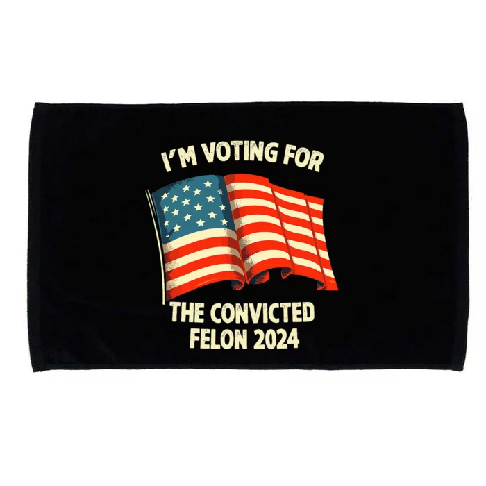 I Am Voting Convicted Felon 2024 Microfiber Hand Towel