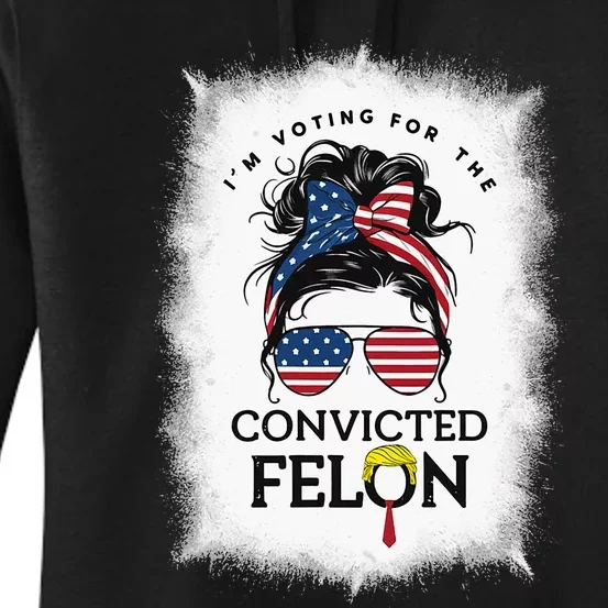 I Am Voting Convicted Felon Women Usa Messy Bun Trump 2024 Women's Pullover Hoodie