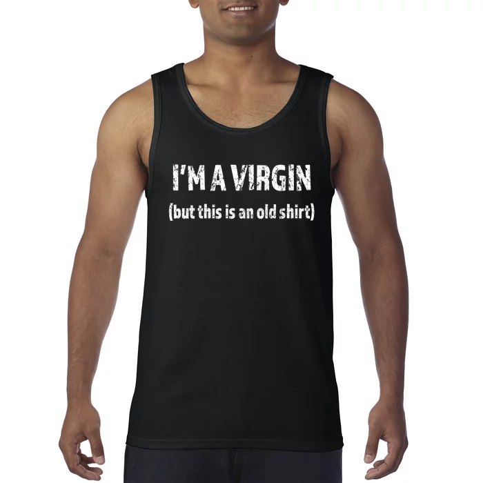 IM A VIRGIN But This Is An Old | Funny And Naughty Tank Top