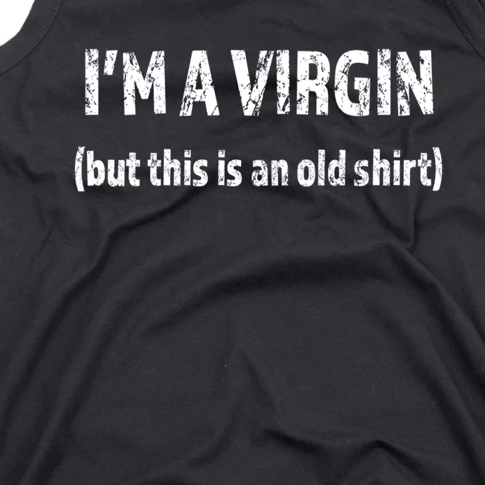 IM A VIRGIN But This Is An Old | Funny And Naughty Tank Top