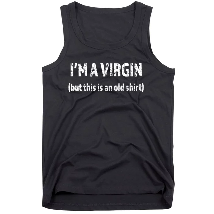 IM A VIRGIN But This Is An Old | Funny And Naughty Tank Top