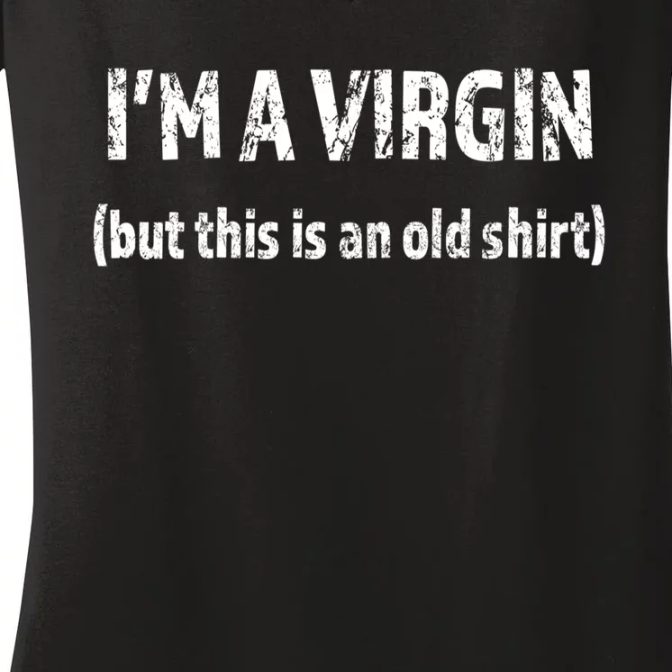 IM A VIRGIN But This Is An Old | Funny And Naughty Women's V-Neck T-Shirt