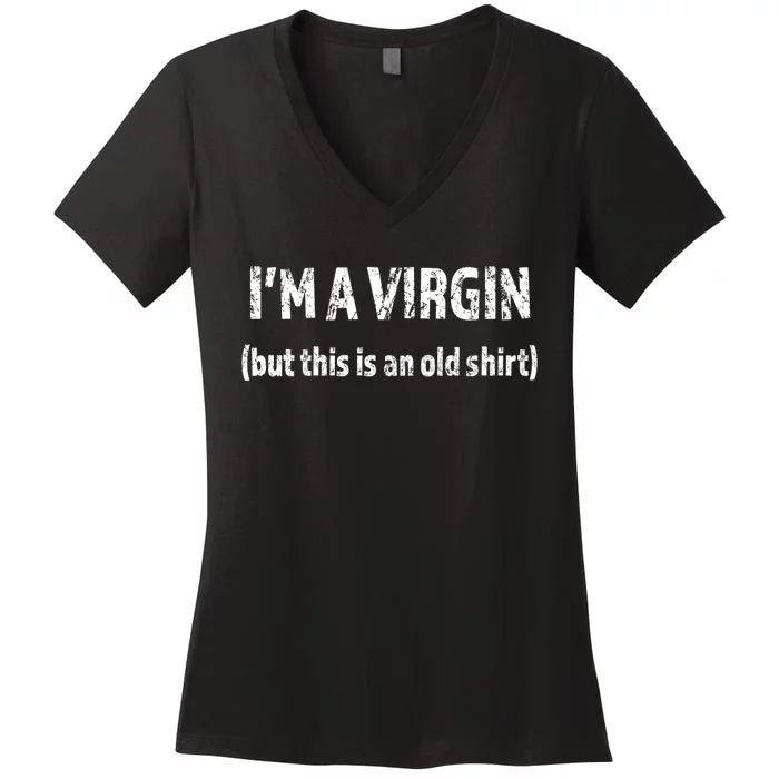 IM A VIRGIN But This Is An Old | Funny And Naughty Women's V-Neck T-Shirt