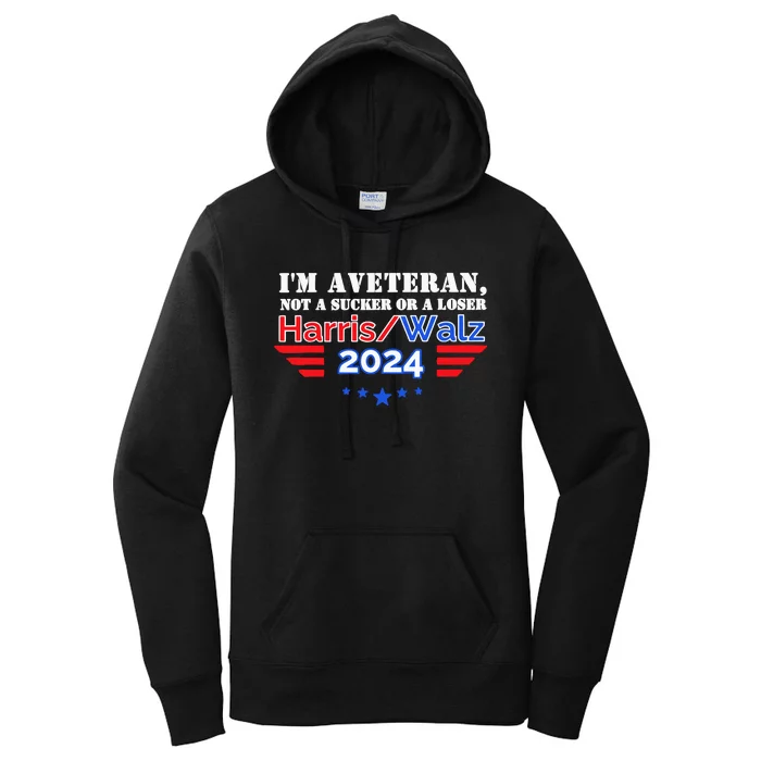 IM A Veteran Not A Sucker Or A Loser Harris Walz 2024 Women's Pullover Hoodie