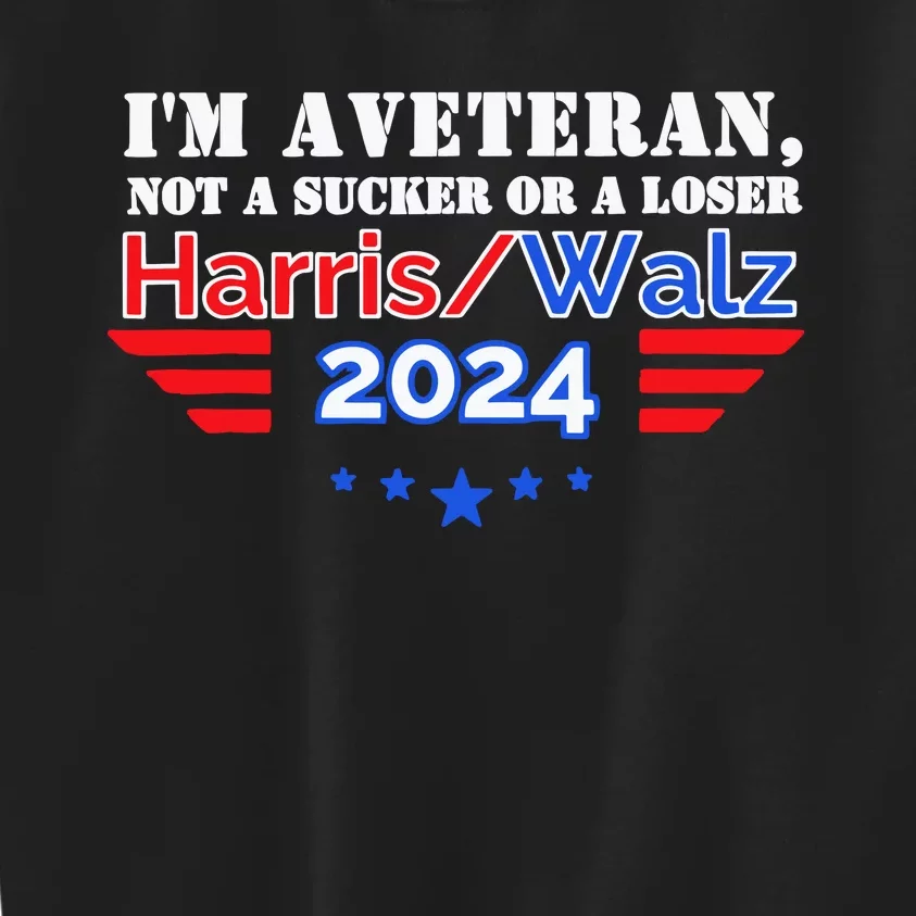 IM A Veteran Not A Sucker Or A Loser Harris Walz 2024 Kids Sweatshirt