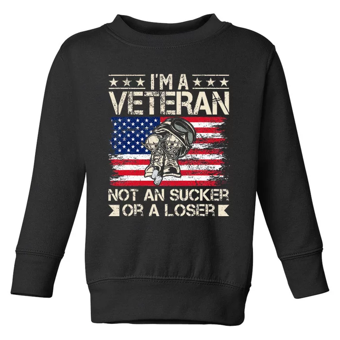 IM A Veteran Not A Sucker Or A Loser Patriotic Toddler Sweatshirt