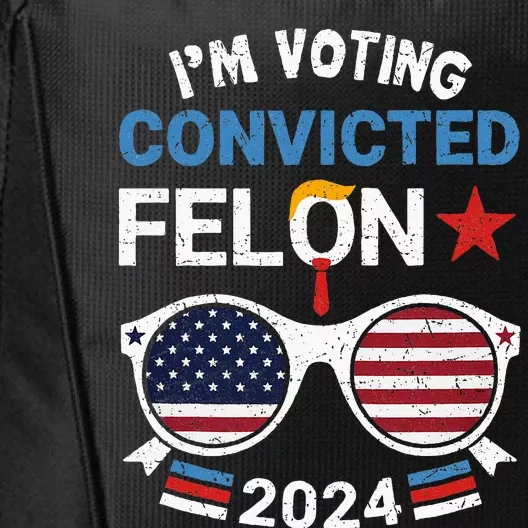 I Am Voting Convicted Felon 2024 Convicted Felon City Backpack