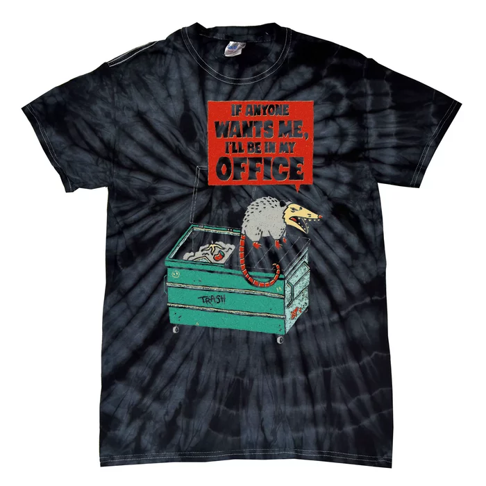 If Anyone Wants Me ILl Be In My Office Tie-Dye T-Shirt