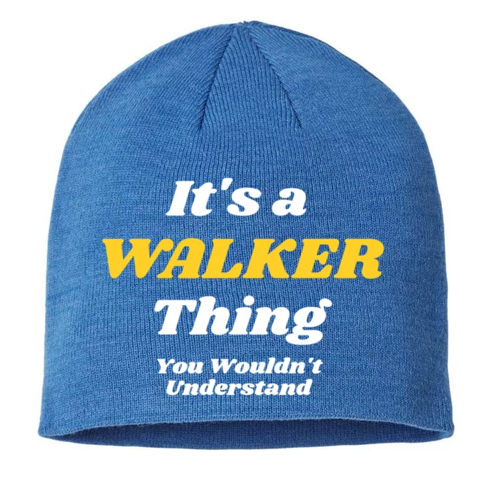 Its A Walker Thing You Wouldnt Understand Family Name Cool Gift 8 1/2in Sustainable Knit Beanie