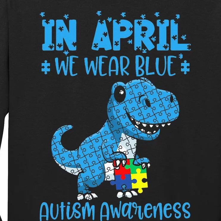 In April We Wear Blue Autism Awareness Month Dinosaur T-Rex Tall Long Sleeve T-Shirt