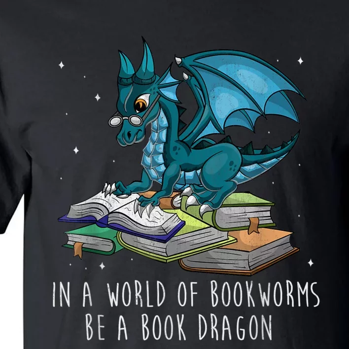 In A World Full Of Bookworms Be A Book Dragon Tall T-Shirt