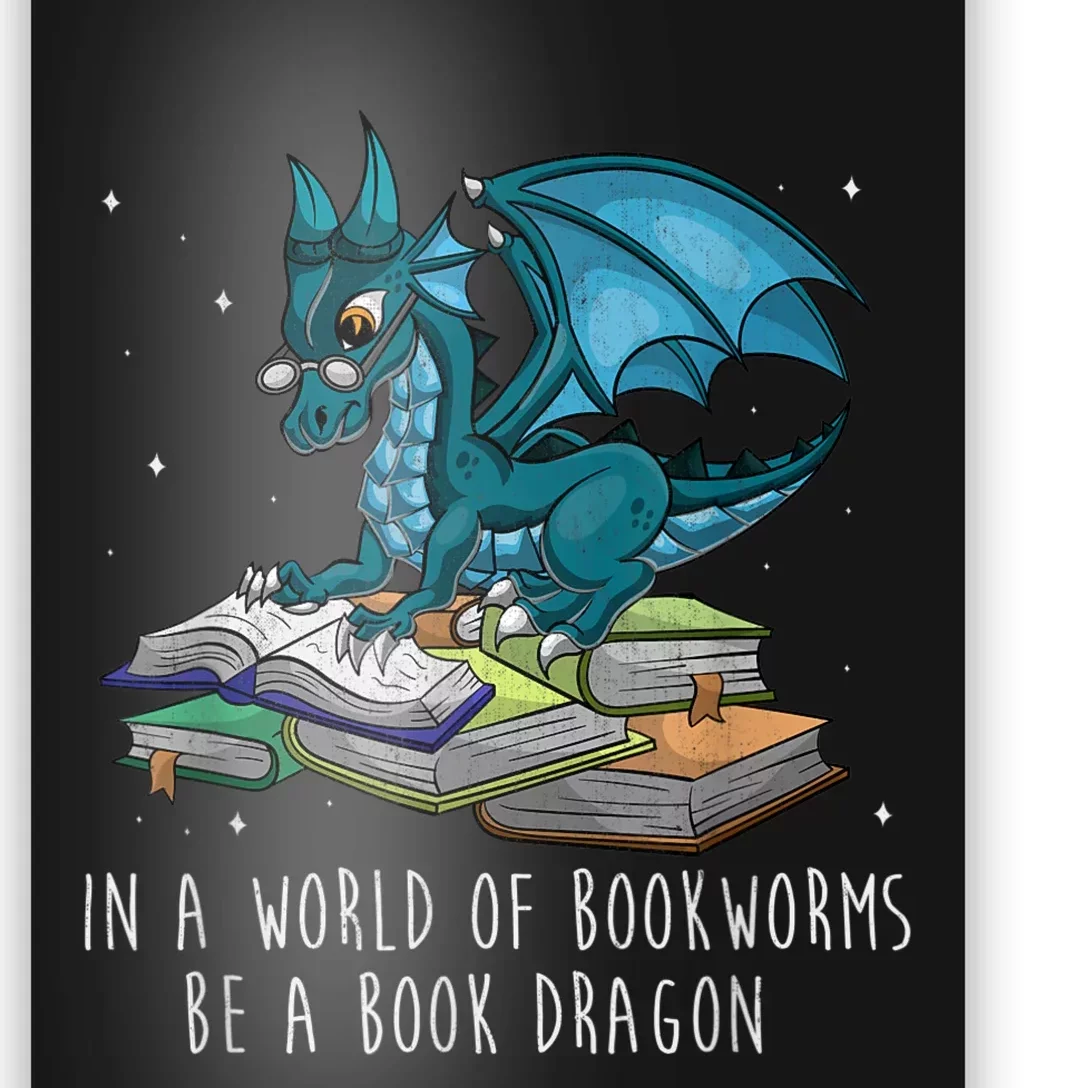 In A World Full Of Bookworms Be A Book Dragon Poster