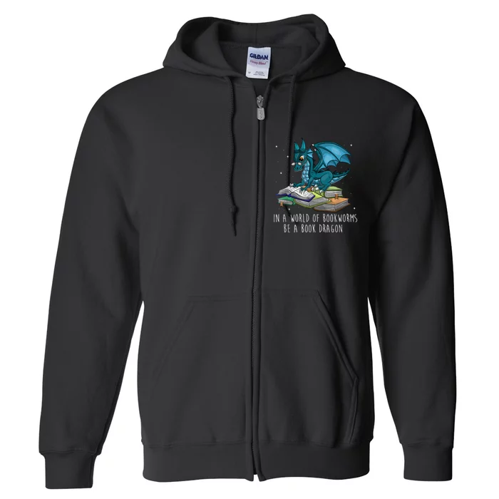 In A World Full Of Bookworms Be A Book Dragon Full Zip Hoodie