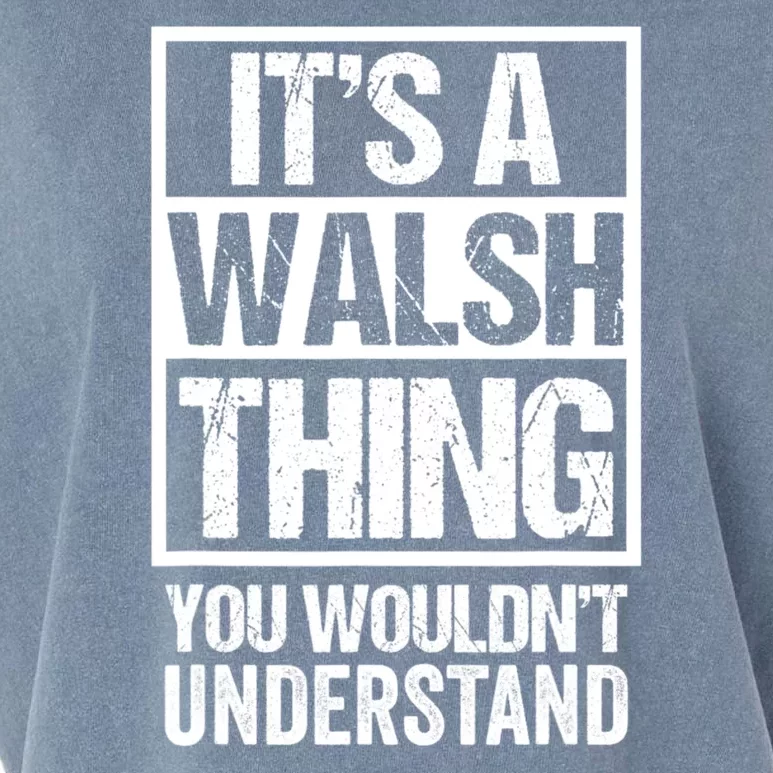 ItS A Walsh Thing You WouldnT Understand Funny Walsh Garment-Dyed Women's Muscle Tee