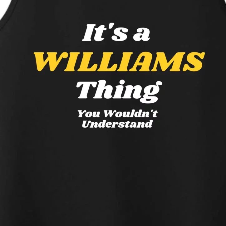 Its A Williams Thing You Wouldnt Understand Family Name Great Gift Performance Tank