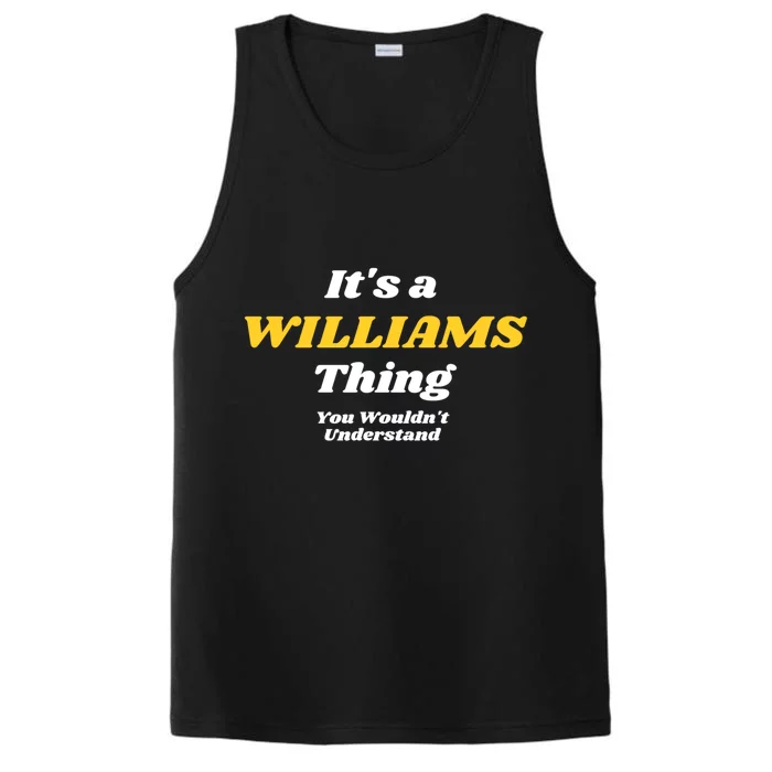 Its A Williams Thing You Wouldnt Understand Family Name Great Gift Performance Tank