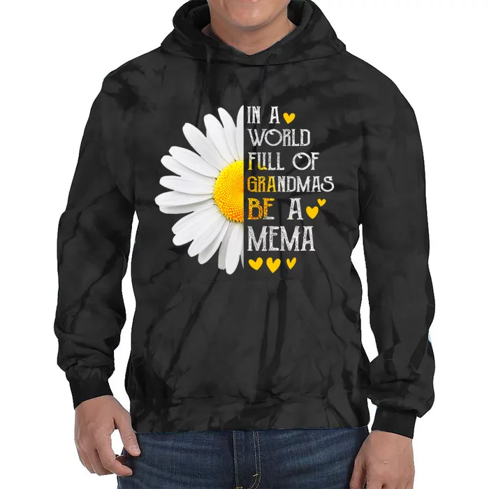 In A World Full Of Grandmas Be A Mema Daisy MotherS Day Tie Dye Hoodie