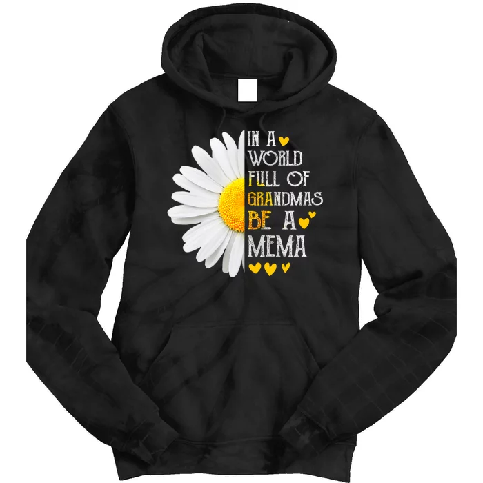 In A World Full Of Grandmas Be A Mema Daisy MotherS Day Tie Dye Hoodie