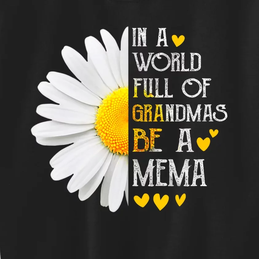 In A World Full Of Grandmas Be A Mema Daisy MotherS Day Kids Sweatshirt