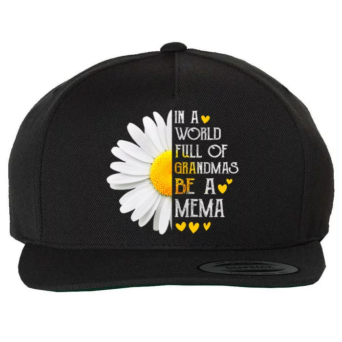 In A World Full Of Grandmas Be A Mema Daisy MotherS Day Wool Snapback Cap