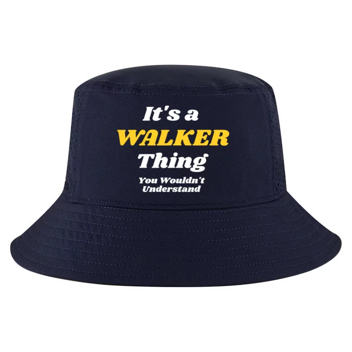 Its A Walker Thing You Wouldnt Understand Family Name Gift Cool Comfort Performance Bucket Hat