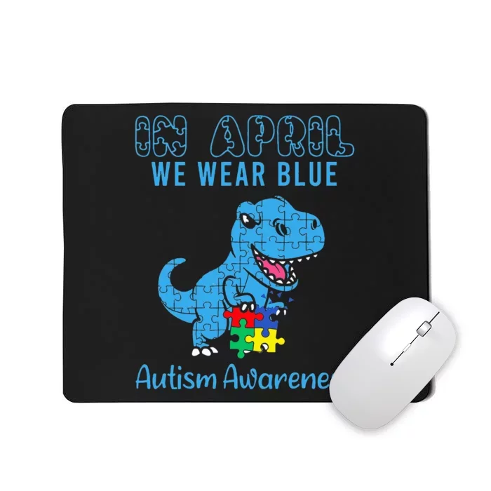 In April We Wear Blue Autism Awareness Dinosaur Mousepad