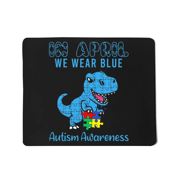 In April We Wear Blue Autism Awareness Dinosaur Mousepad