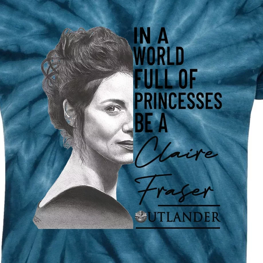 In A World Full Of Princesses Be A Claire Fraser Kids Tie-Dye T-Shirt