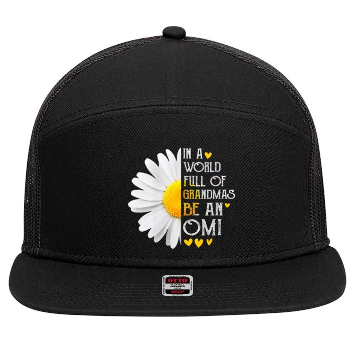 In A World Full Of Grandmas Be An Omi Daisy MotherS Day 7 Panel Mesh Trucker Snapback Hat