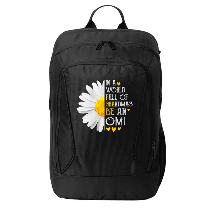 In A World Full Of Grandmas Be An Omi Daisy MotherS Day City Backpack